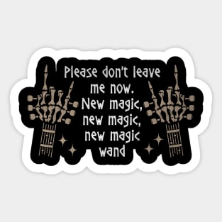 Please don't leave me now. New magic, new magic, new magic wand Bull Fingers Skull Quotes Music Sticker